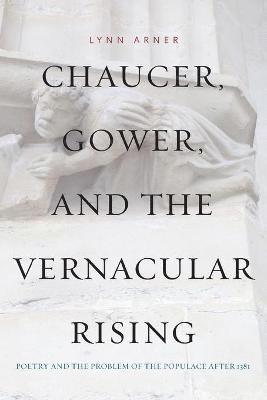 Chaucer, Gower, and the Vernacular Rising 1