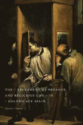 The Sacrament of Penance and Religious Life in Golden Age Spain 1