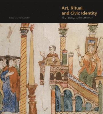 Art, Ritual, and Civic Identity in Medieval Southern Italy 1