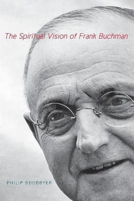 The Spiritual Vision of Frank Buchman 1