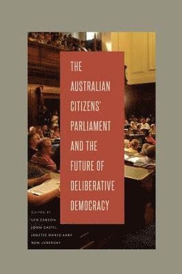 The Australian Citizens Parliament and the Future of Deliberative Democracy 1