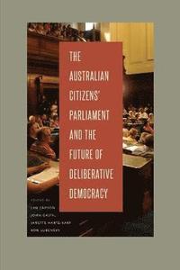 bokomslag The Australian Citizens Parliament and the Future of Deliberative Democracy
