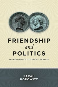 bokomslag Friendship and Politics in Post-Revolutionary France