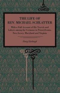 bokomslag The Life of Rev. Michael Schlatter