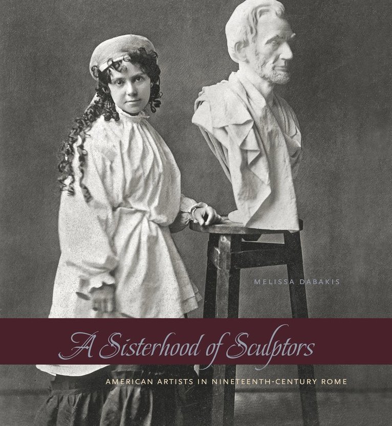 Melissa Dabakis, Kenyon College) Dabakis, Melissa (Professor - Sisterhood of Sculptors, Häftad