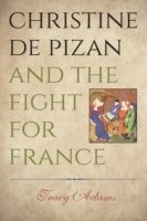Tracy Adams, University of Auckland) Adams, Tracy (Professor of French - Christine de Pizan and the Fight for France, Häftad