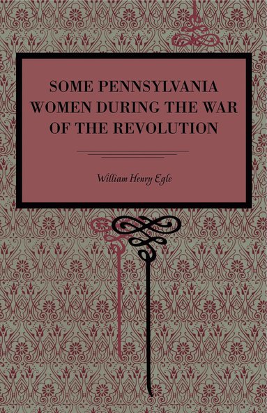 bokomslag Some Pennsylvania Women During the War of the Revolution