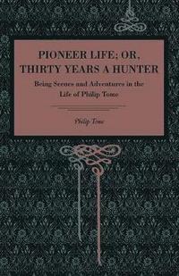 bokomslag Pioneer Life; or, Thirty Years a Hunter