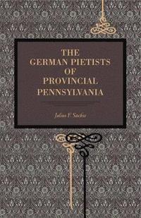 bokomslag The German Pietists of Provincial Pennsylvania