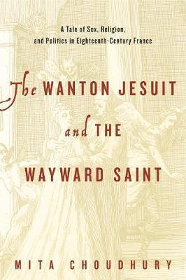 bokomslag The Wanton Jesuit and the Wayward Saint