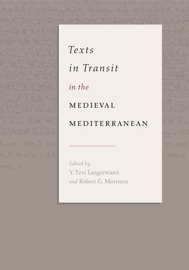 Y. Tzvi Langermann, Robert G. Morrison - Texts in Transit in the Medieval Mediterranean, Inbunden