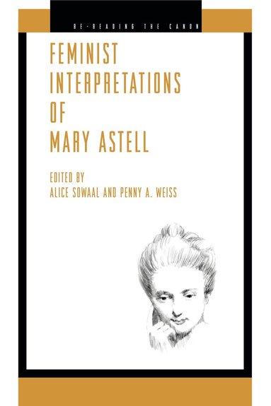 Alice Sowaal, Penny A. Weiss - Feminist Interpretations of Mary Astell, Inbunden
