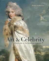 bokomslag Art and Celebrity in the Age of Reynolds and Siddons