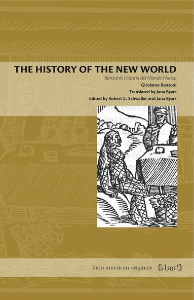 Girolamo Benzoni, Robert C. Schwaller, Jana Byars - History of the New World, Häftad