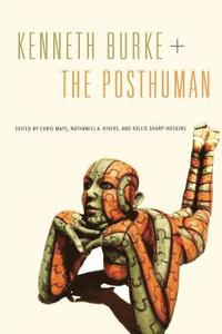 bokomslag Kenneth Burke + The Posthuman