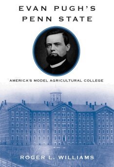 Roger L. Williams - Evan Pugh’s Penn State, Inbunden