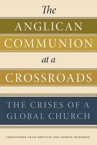 bokomslag The Anglican Communion at a Crossroads