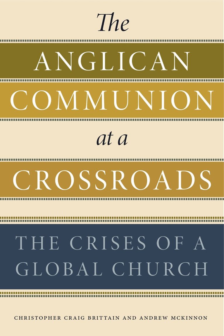 Christopher Craig Brittain, Andrew McKinnon, 2017) Brittain, Christopher Craig (AUTHOR IS CHANGING INSTITUTIONS ON JULY 1, University of Aberdeen) McKinnon, Andrew (Senior Lecturer - Anglican Communion at a Crossroads, Inbunden