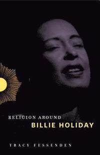 bokomslag Religion Around Billie Holiday