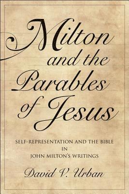David V. Urban, David V. (Calvin College) Urban - Milton and the Parables of Jesus, Inbunden