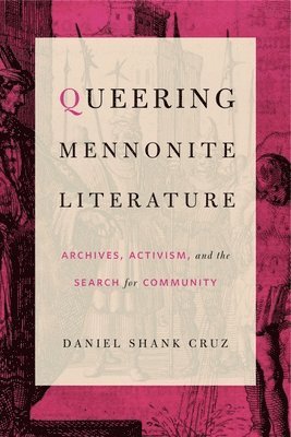 Daniel Shank Cruz, Utica College) Cruz, Daniel Shank (Associate Professor of English - Queering Mennonite Literature, Häftad