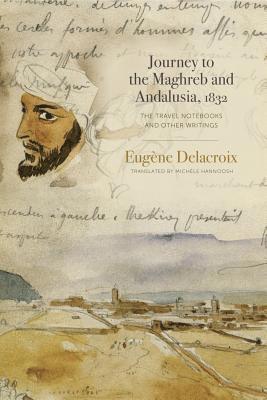 Journey to the Maghreb and Andalusia, 1832 1