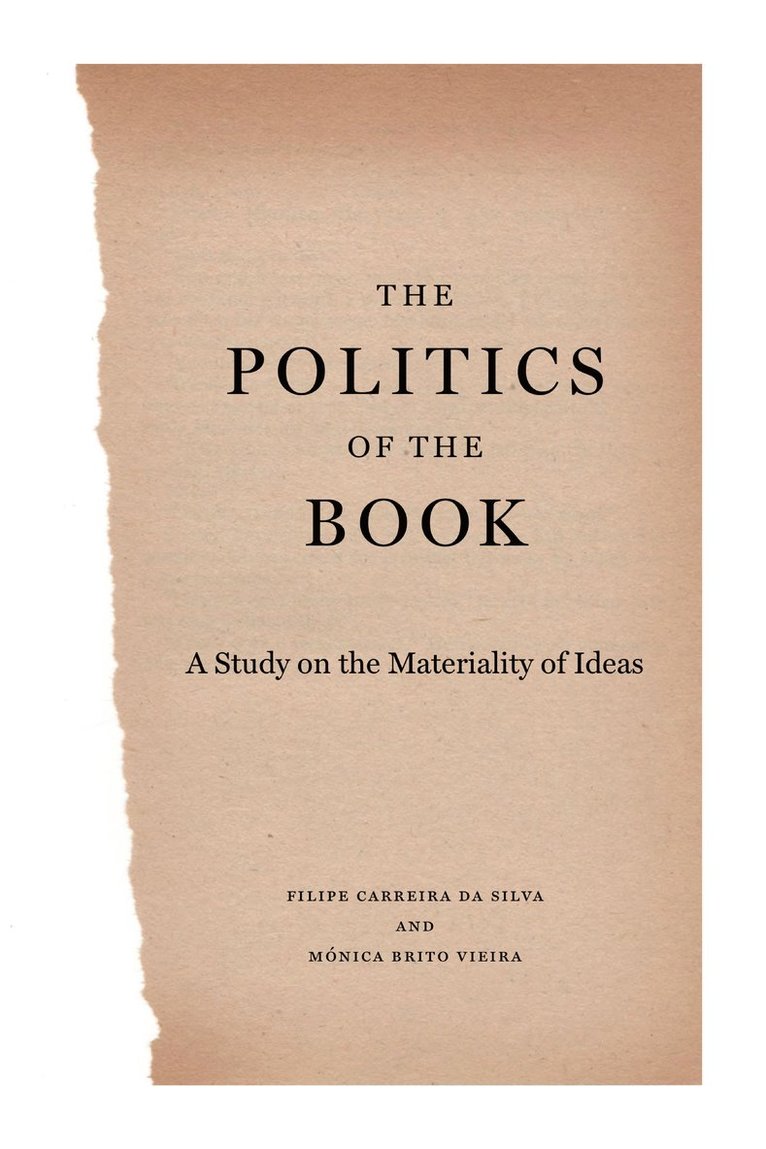 Filipe Carreira da Silva, Mónica Brito Vieira, Filipe (University of Lisbon) Carreira da Silva, University of York) Brito Vieira, Monica (Professor of Political Theory, Filipe Carreira Da Silva - Politics of the Book, Inbunden