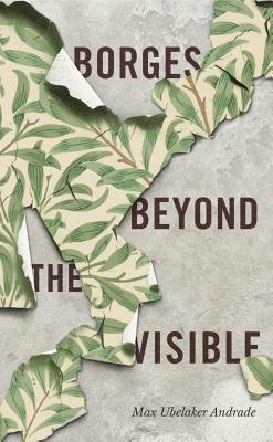 Borges Beyond the Visible 1