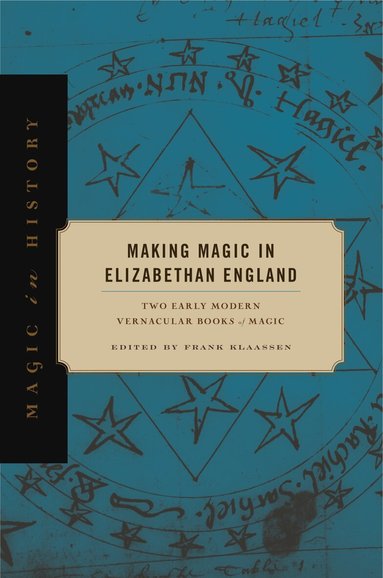 Frank Klaassen - Making Magic in Elizabethan England, Häftad