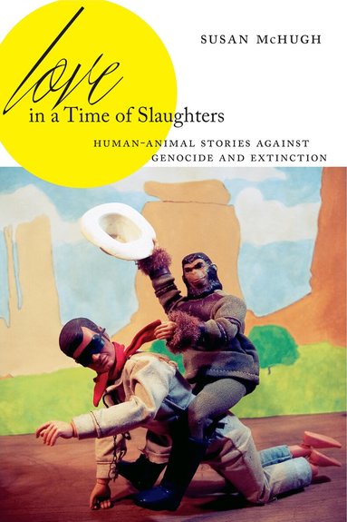 Susan McHugh - Love in a Time of Slaughters, Häftad