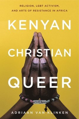 Adriaan van Klinken, University of Leeds) van Klinken, Adriaan (Associate Professor of Religion and African Studies, Adriaan Van Klinken, Adriaan Van Klinken - Kenyan, Christian, Queer, Häftad