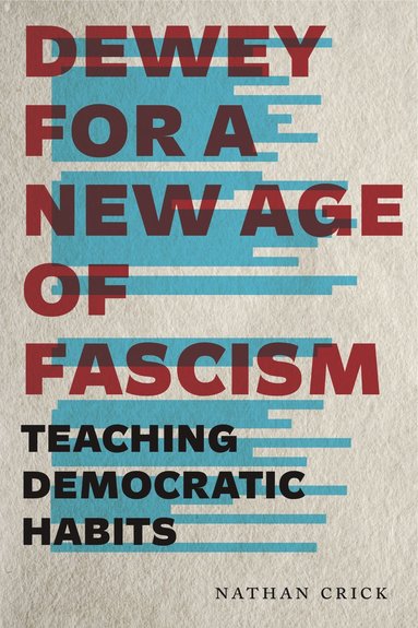 bokomslag Dewey for a New Age of Fascism