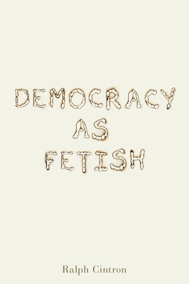 bokomslag Democracy as Fetish