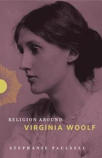 bokomslag Religion Around Virginia Woolf