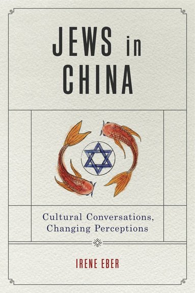 Irene Eber, Kathryn Hellerstein - Jews in China, Inbunden