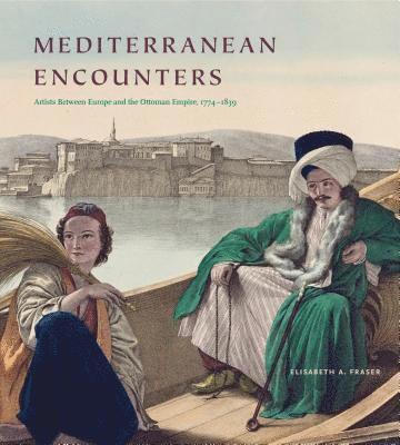 Elisabeth A. Fraser, University of South Florida) Fraser, Elisabeth A. (Professor - Mediterranean Encounters, Häftad