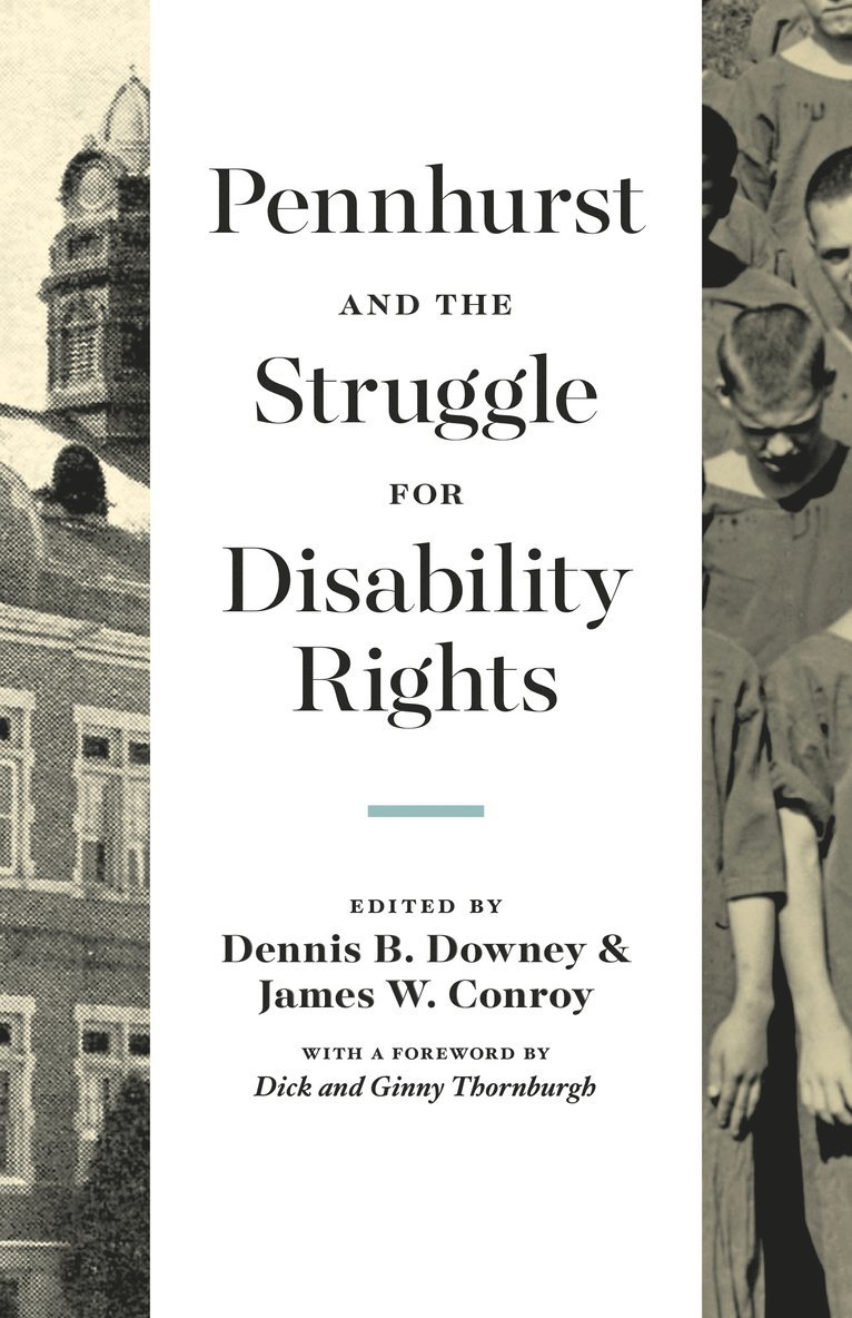 Dennis B. Downey, James W. Conroy, Millersville University) Downey, Dennis B. (Professor of History, James W. (Center for Outcome Analysis ) Conroy - Pennhurst and the Struggle for Disability Rights, Inbunden