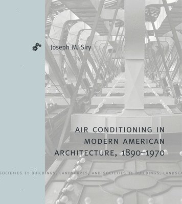 Air-Conditioning in Modern American Architecture, 18901970 1