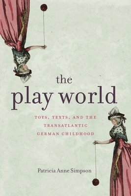 Patricia Anne Simpson, Patricia Anne (University of Nebraska-Lincoln) Simpson - Play World, Inbunden