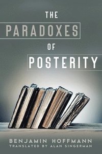 bokomslag The Paradoxes of Posterity