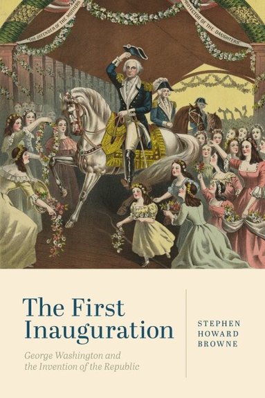 Stephen Howard Browne - First Inauguration, Inbunden