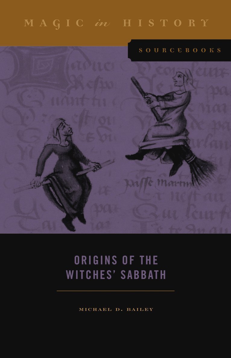 Michael D. Bailey, Iowa State University) Bailey, Michael D. (Professor of History - Origins of the Witches’ Sabbath, Häftad