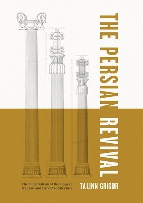 Talinn Grigor, Davis) Grigor, Talinn (University of California - Persian Revival, Inbunden