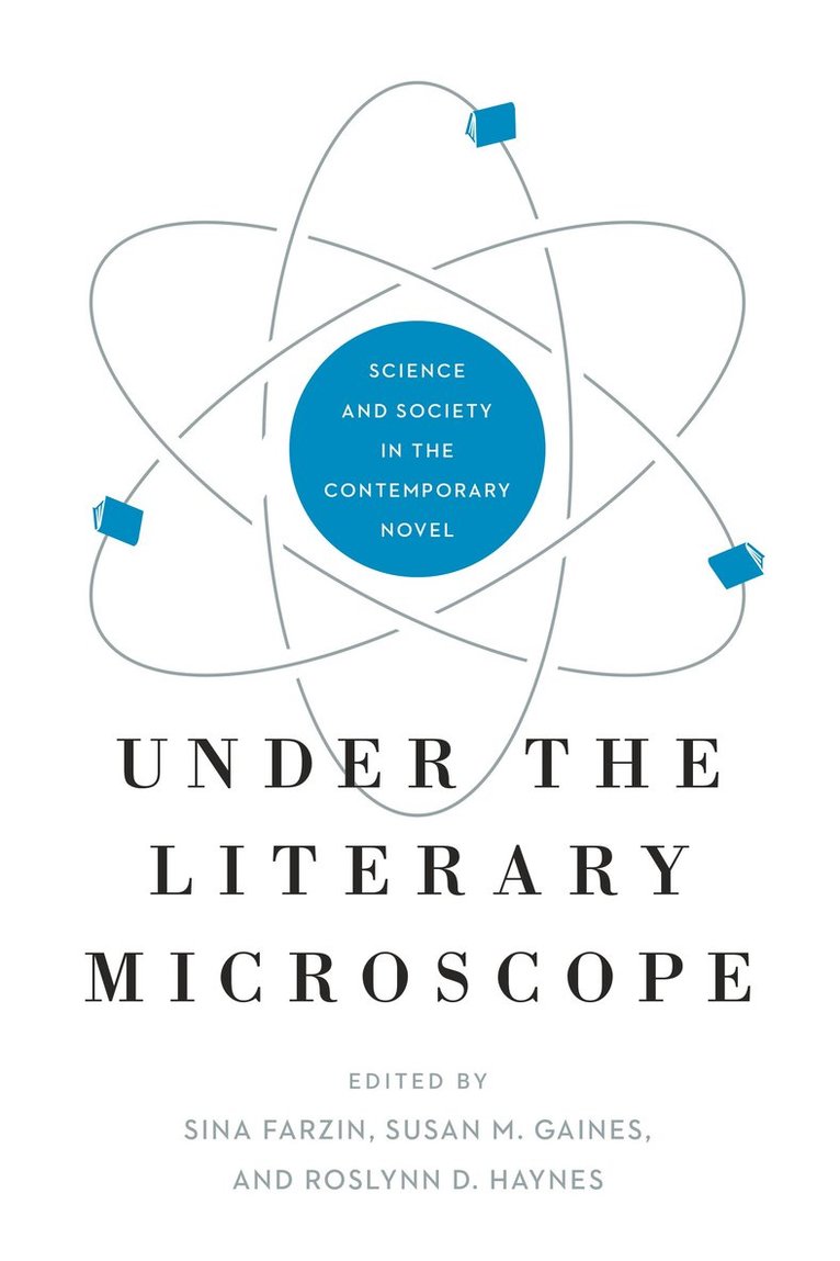Sina Farzin, Sina Farzin, Susan M. Gaines, Roslynn D. Haynes, Sina (Universitat der Bundeswehr Munchen) Farzin, University of Bremen) Gaines, Susan M. (Writer in Residence, Roslynn D. (University of New South Wales) Haynes - Under the Literary Microscope, Häftad