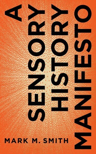 Mark M. Smith - Sensory History Manifesto, Häftad