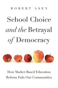 bokomslag School Choice and the Betrayal of Democracy