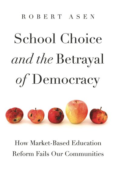 bokomslag School Choice and the Betrayal of Democracy