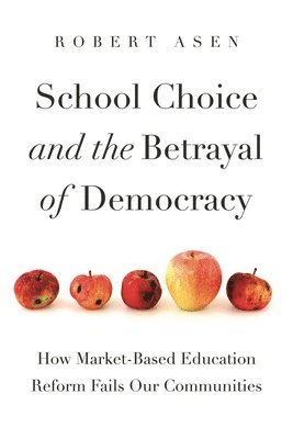 School Choice and the Betrayal of Democracy 1