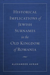 bokomslag Historical Implications of Jewish Surnames in the Old Kingdom of Romania