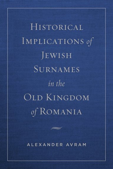bokomslag Historical Implications of Jewish Surnames in the Old Kingdom of Romania